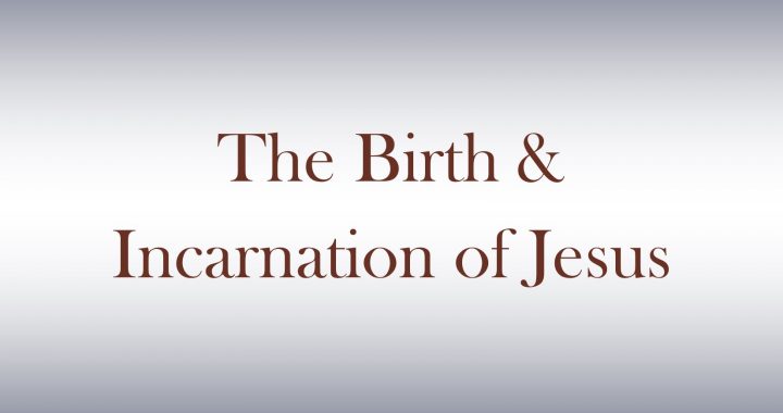The Birth & Incarnation of Jesus